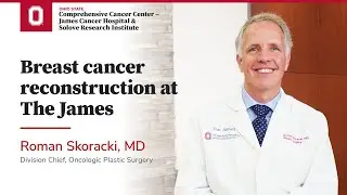 Breast cancer reconstruction at The James | OSUCCC &ndash; James