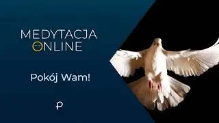 Medytacja Pisma Świętego - Pok&oacute;j Wam!  [J 20, 19-23] 31.05.2020