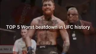 Top 5 Worst beatdown in UFC history