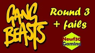 Gang Beasts - Round 3 plus funny fails!