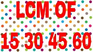 LCM OF 15 30 45 60