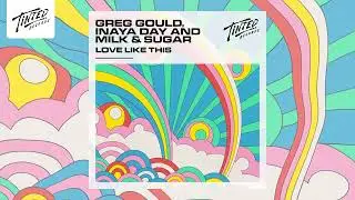 Greg Gould, Inaya Day and Milk & Sugar - Love Like This