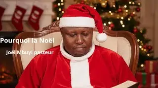 Pourquoi la Noël | Joel Mbuyi pasteur 