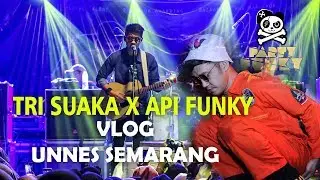 TRI SUAKA ft API FUNKY VLOG at UNNES SEMARANG