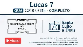 Santo Culto a Deus (Vídeo) – QUA - 22/10/2025 15:00 - Lucas 7