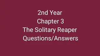 2nd Year English Chapter 3 The Solitary Reaper Questions/Answers kpk Board  Chapter 3