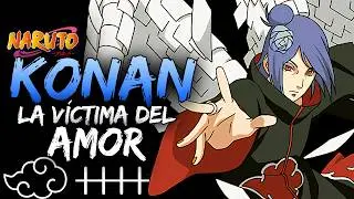 KONAN fue la PEOR VÍCTIMA del AMOR de TODO NARUTO SHIPPUDEN
