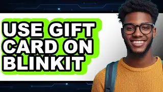 How to Use Gift Card on Blinkit (full Guide)