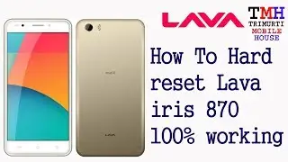 lava iris 870 hard reset and pattern reset eazy 100%