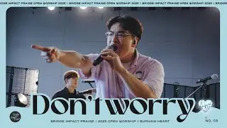 Don't Worry (Live) | 브리지임팩트 프레이즈 | Bridge Impact Praise