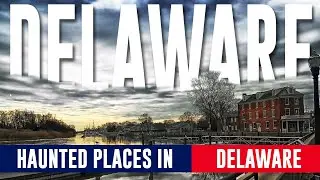 10 Haunted Places In Delaware | Abandoned Places In Delaware | Top 10 Haunted Places In Delaware