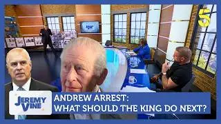 Andrew Arrest: What should The King do next? Feat. Yasmin & James Haskall | Jeremy Vine