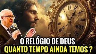 O RELÓGIO DE DEUS,  QUANTO TEMPO AINDA TEMOS ? Pr. Samuel Ramos