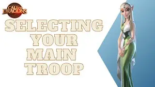 Selecting Your Main Troop & Its BENEFITS! | Call of Dragons