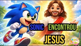 Sonic Encontrou Jesus ⚡✨ | M&uacute;sica Infantil Crist&atilde; Dan&ccedil;ante | Jesus &eacute; o Her&oacute;i Verdadeiro