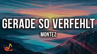 Montez - Gerade so verfehlt [Lyrics]