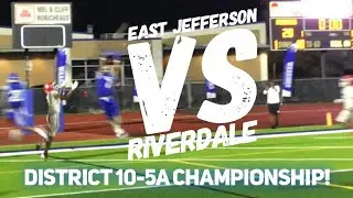 District Championship: East Jefferson vs Riverdale.  Game is decided in the last minute. FULL GAME!