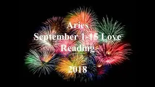 Aries September 1-15 Love Reading 2018 - HOLD ON TIGHT, THEY ARE COMING FOR YOUR HEART!