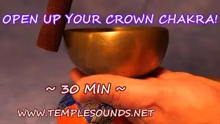 OPEN YOUR CROWN/7TH CHAKRA! 30 MIN. W/ANTIQUE SINGING BOWL! PEACE & LOVE! WWW.TEMPLESOUNDS.NET