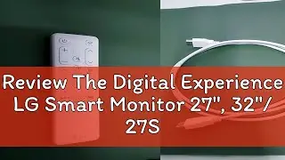 Review The Digital Experience LG Smart Monitor 27