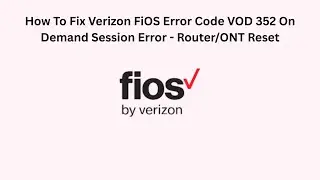 How To Fix Verizon FiOS Error Code VOD 352  On Demand Session Error - Router/ONT Reset
