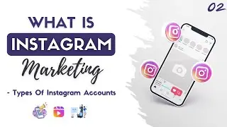 What is Instagram Marketing - Types Of Instagram Accounts | Instagram Marketing Crash Course