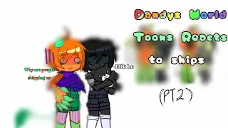 Dandys world React to Ships//Part 2//My au