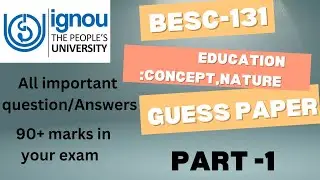 BESC-131 Education: concept, nature ||Latest guess paper || PART- 1  #ignou #besc131 #guesspaper2024