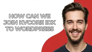 How Can We Join Kvcore Idx to Wordpress - GUIDE!