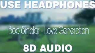 Bob Sinclar - Love Generation (8D AUDIO)