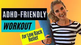ADHD Friendly Follow Along Workout - Low Back Relief