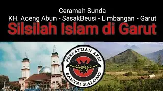 Sejarah Islam di Garut || KH. Aceng Abun || Sasakbeusi - Limbangan - Garut