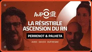 La r&eacute;sistible ascension du RN, avec Ugo Palheta et Pauline Perrenot