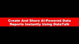 DataTalk Tutorial: Use AI to Create, Share, and Analyze Data Reports