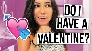 DO I HAVE A VALENTINE?!