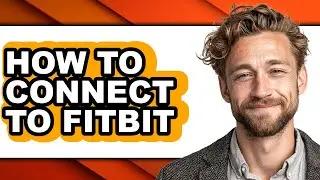 How to Connect to Fitbit (updated)