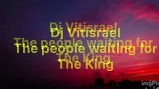 Dj Vitisrael. The people waiting for King 