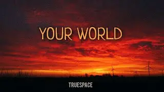 TrueSpace ▻ Your World (Official Visualizer)