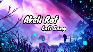 Akeli Rat Lofi Song By Akatsuki DTX #alonenight  #song #lofi #sad 