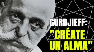 POR QU&Eacute; DEBES CREARTE UN ALMA, seg&uacute;n George GURDJIEFF - Audiolibro