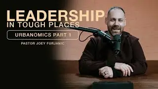 Leadership in Tough Places- Urbanomics pt.1