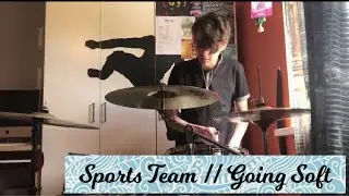 Sports Team - Going Soft - Drum Cover