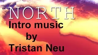 North - Intro music by Tristan Neu