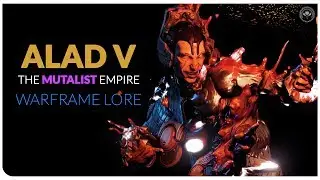 WARFRAME LORE  ||  How ALAD V Created The Mutalist Empire