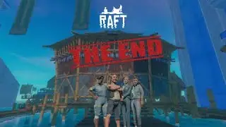 Raft: The Final Chapter | 2 Years, One Epic Ending | Full Emotional Journey