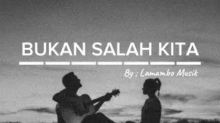 BUKAN SALAH KITA - LAMAMBO MUSIC