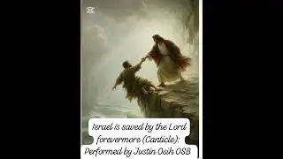 Israel is saved by the Lord forevermore (Canticle): Performed by Justin Osih OSB #liturgicalmusic 