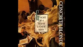 CONCRETE BLONDE - Ghost of a Texas Ladies' Man [from the 1992 U.S. maxi-single][audio]