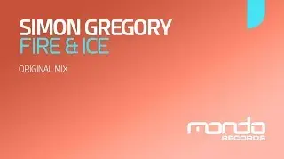 Simon Gregory - Fire & Ice (Original Mix) [Mondo Records]