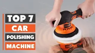 7 Best Car Polishing Machines for Scratch Removal